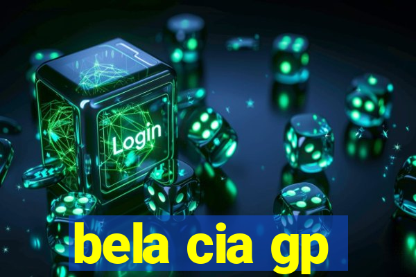 bela cia gp